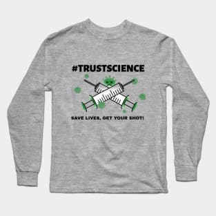 #TrustScience, Save Live, Get your Shot Long Sleeve T-Shirt